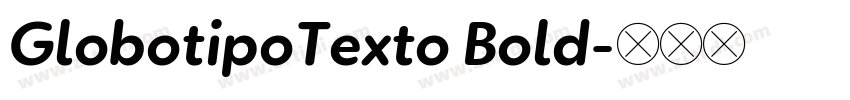 GlobotipoTexto Bold字体转换